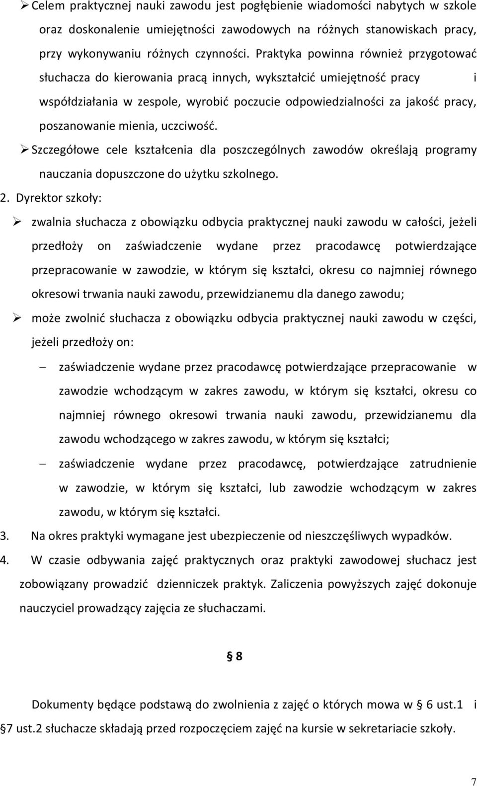 mienia, uczciwość. Szczegółowe cele kształcenia dla poszczególnych zawodów określają programy nauczania dopuszczone do użytku szkolnego. 2.