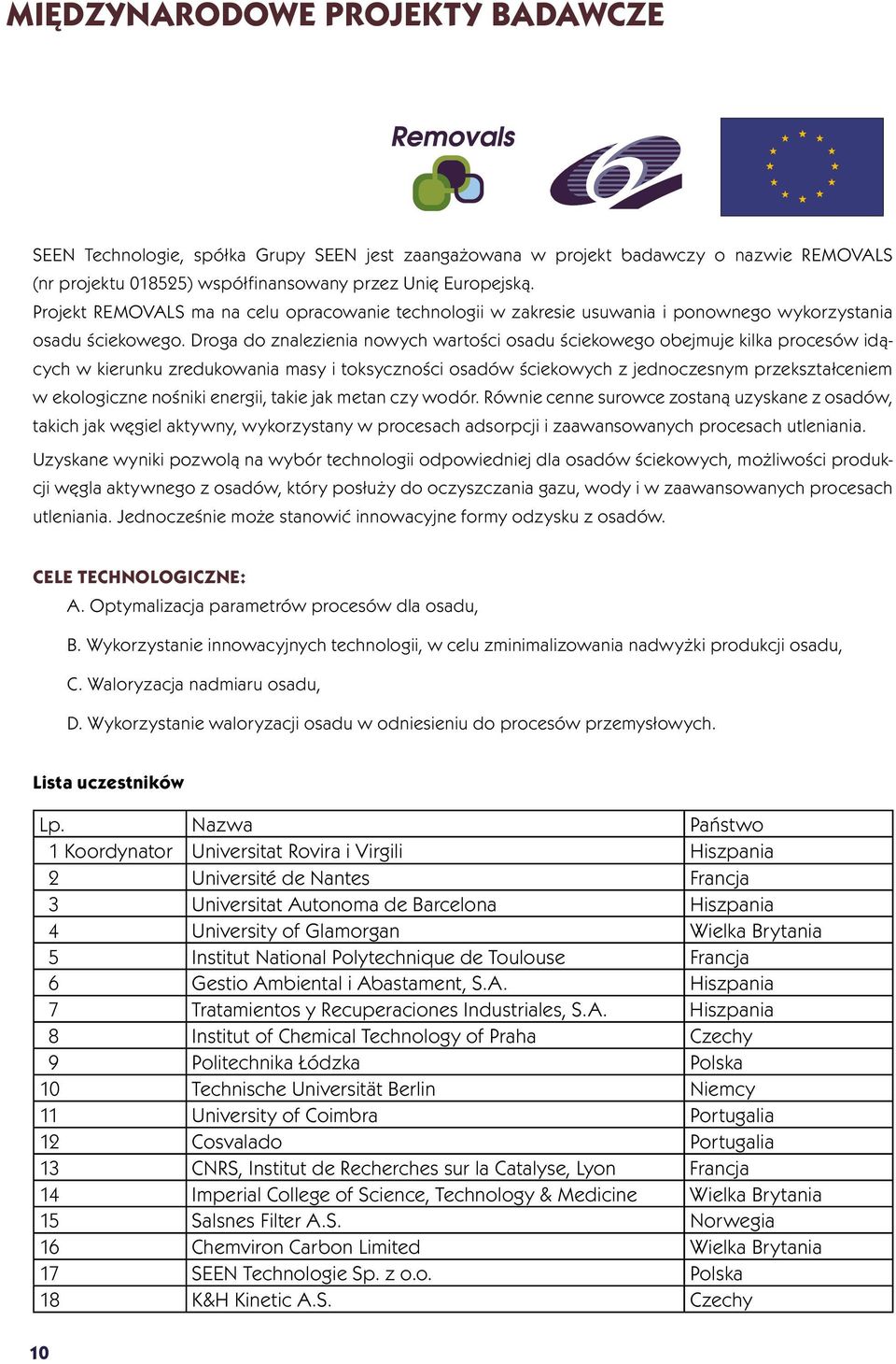 Droga do znalezienia nowych wartości osadu ściekowego obejmuje kilka procesów idących w kierunku zredukowania masy i toksyczności osadów ściekowych z jednoczesnym przekształceniem w ekologiczne