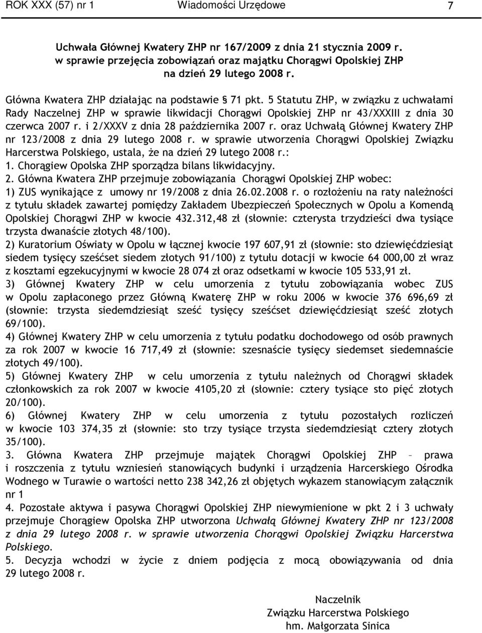 i 2/XXXV z dnia 28 października 2007 r. oraz Uchwałą Głównej Kwatery ZHP nr 123/2008 z dnia 29 lutego 2008 r.