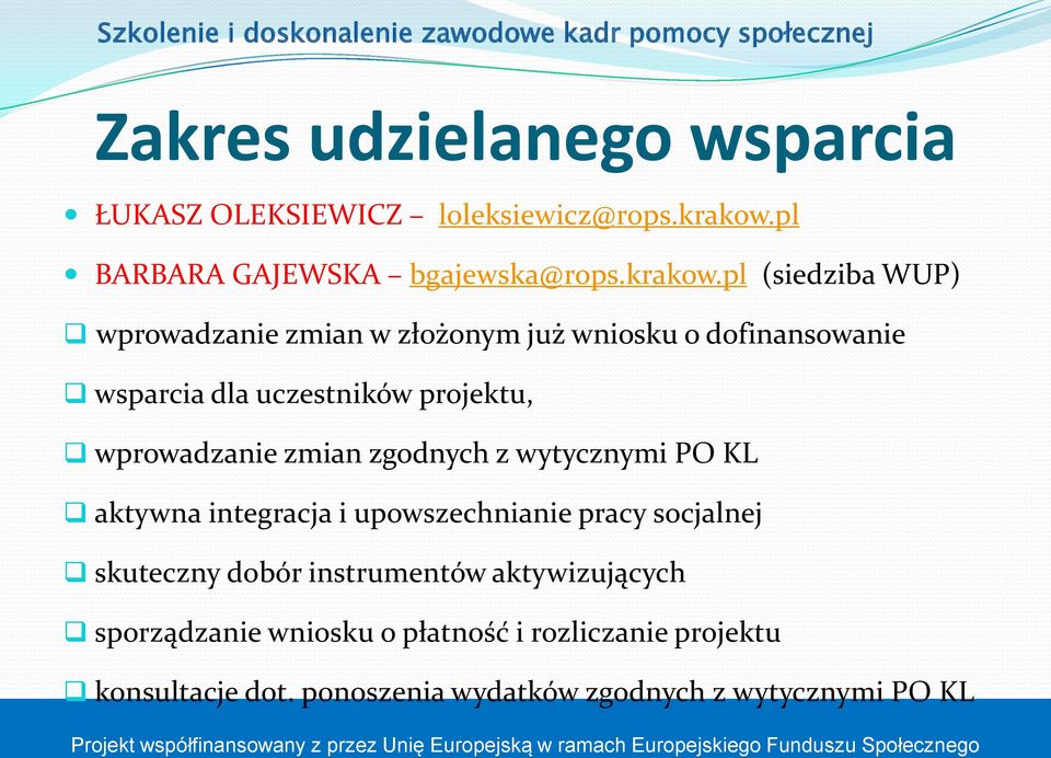 pl (siedziba WUP) wprowadzanie zmian w złożonym już wniosku o dofinansowanie wsparcia dla uczestników projektu,