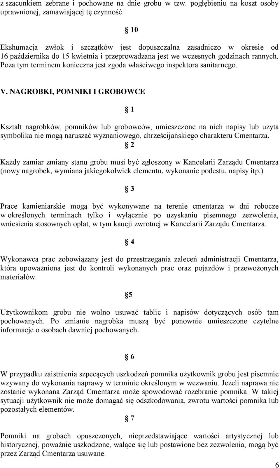 Poza tym terminem konieczna jest zgoda właściwego inspektora sanitarnego. V.