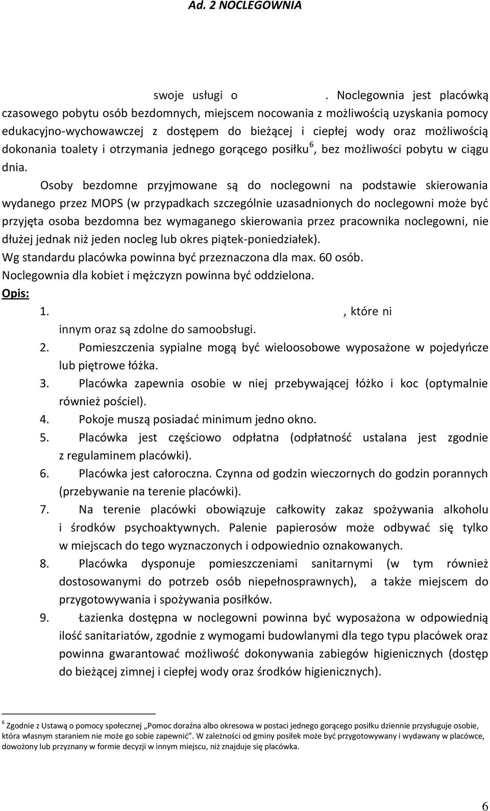 toalety i otrzymania jednego gorącego posiłku 6, bez możliwości pobytu w ciągu dnia.