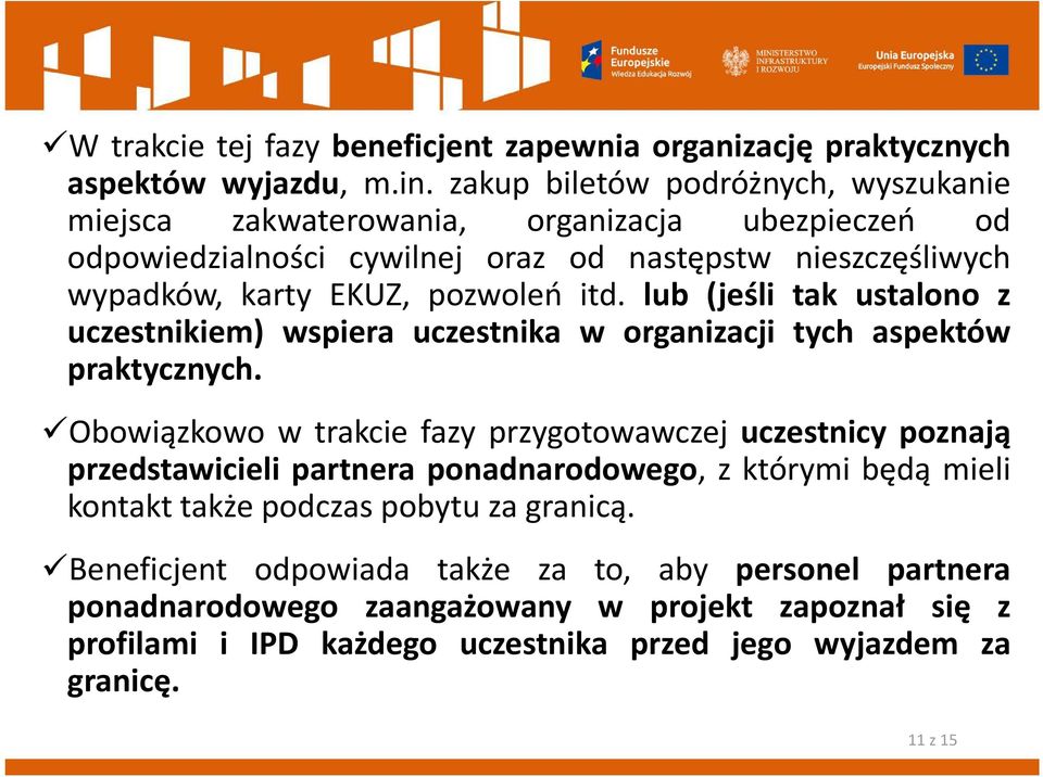 itd. lub (jeśli tak ustalono z uczestnikiem) wspiera uczestnika w organizacji tych aspektów praktycznych.