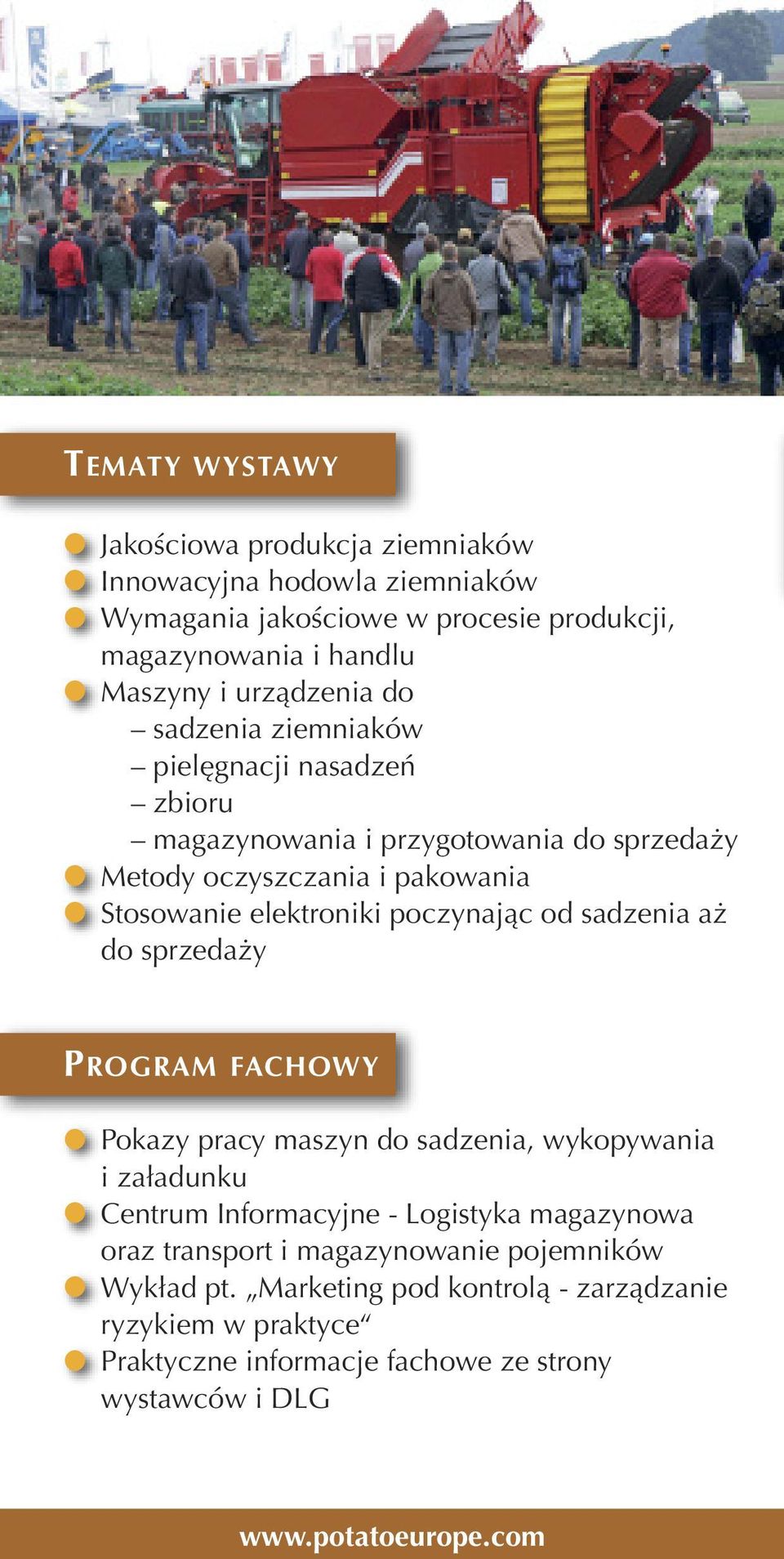 poczynając od sadzenia aż do sprzedaży PROGRAM FACHOWY Pokazy pracy maszyn do sadzenia, wykopywania i załadunku Centrum Informacyjne - Logistyka magazynowa