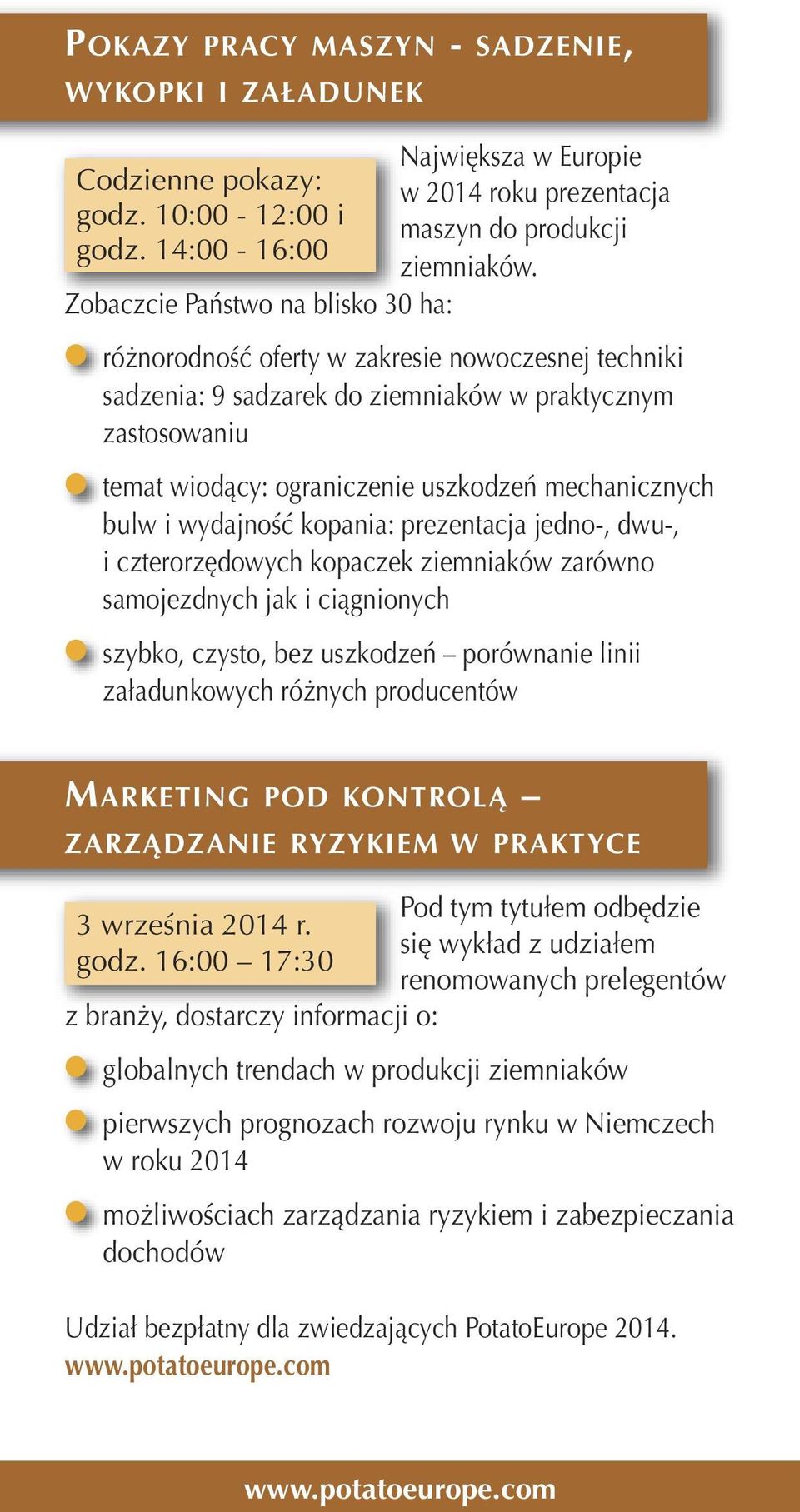 różnorodność oferty w zakresie nowoczesnej techniki sadzenia: 9 sadzarek do ziemniaków w praktycznym zastosowaniu temat wiodący: ograniczenie uszkodzeń mechanicznych buw i wydajność kopania: