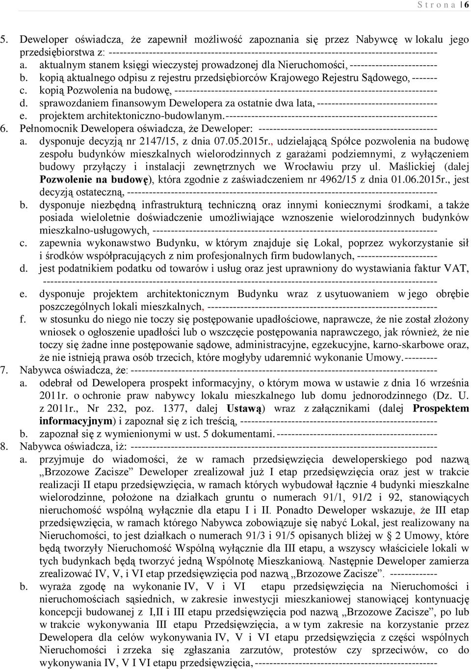 aktualnym stanem księgi wieczystej prowadzonej dla Nieruchomości, ------------------------ b. kopią aktualnego odpisu z rejestru przedsiębiorców Krajowego Rejestru Sądowego, ------- c.