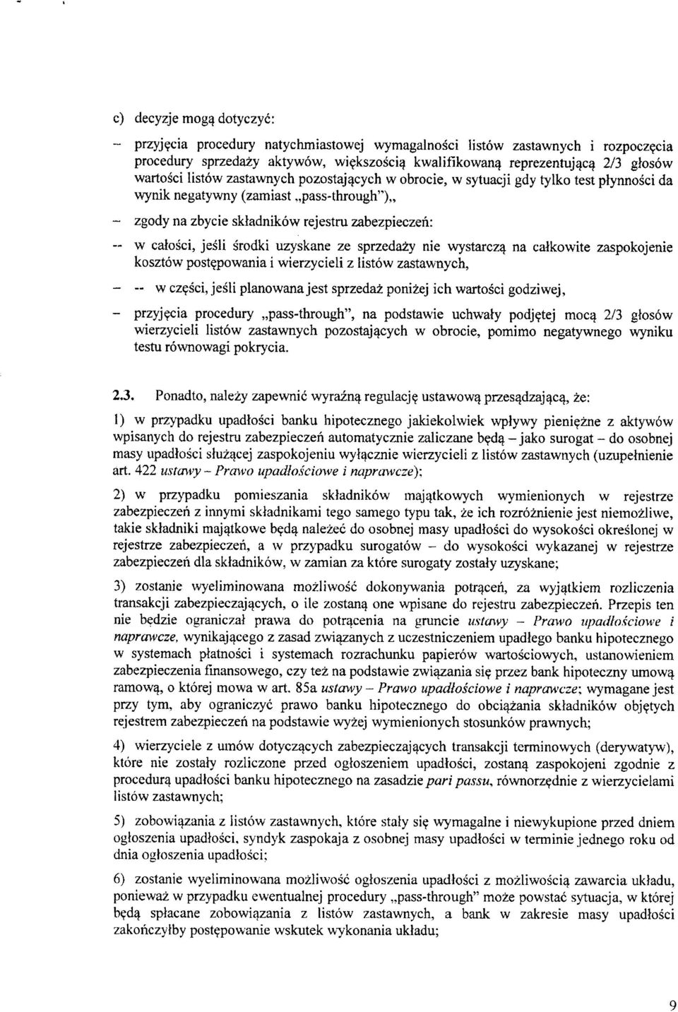 obrocie, w sytuacji gdy tylko test plynnosci da wynik negatywny (zamiast pass-through") - zgody na zbycie skiadnikow rejestru zabezpieczen: ~ w calosci, jesli srodki uzyskane ze sprzedazy nie