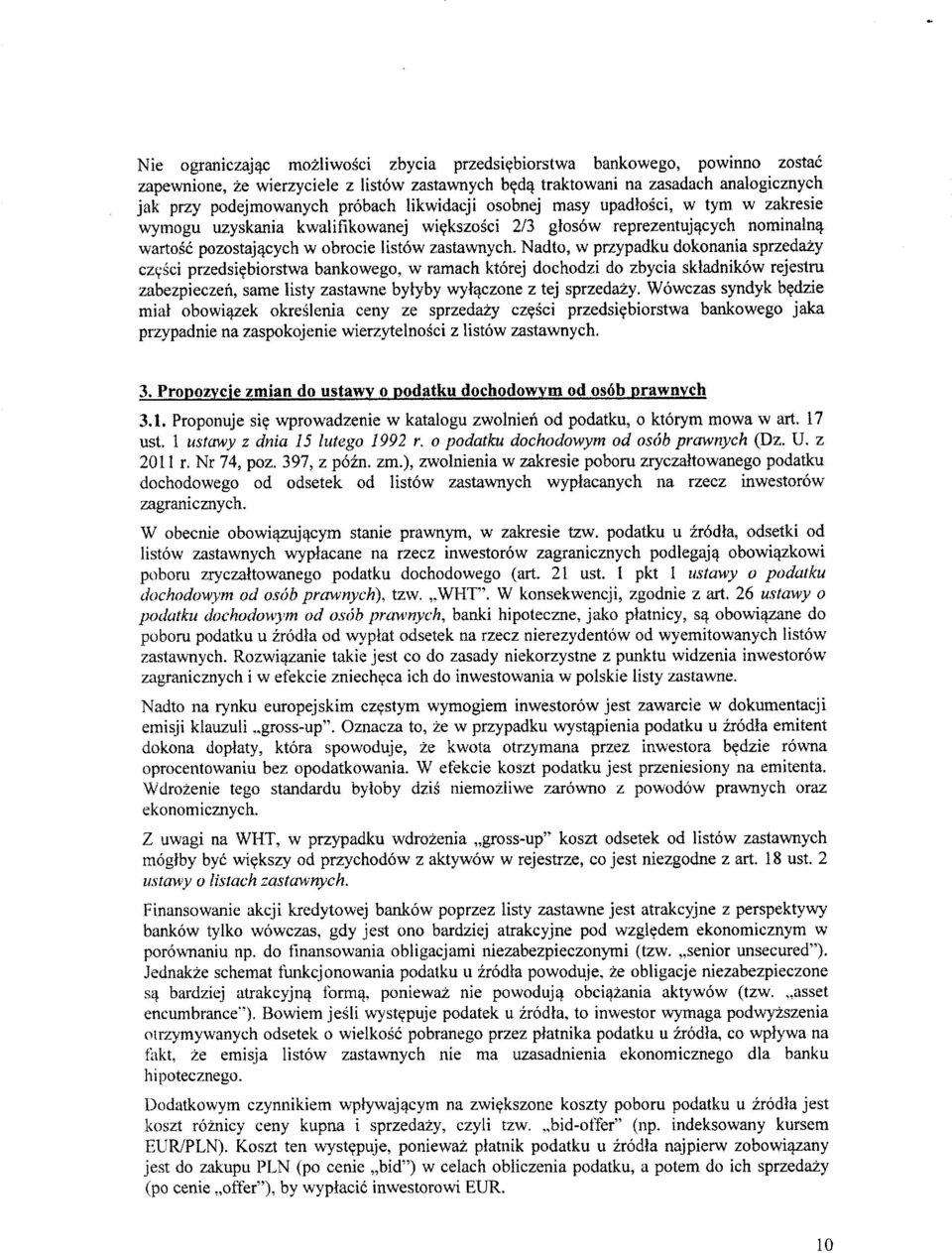 zakresie wymogu uzyskania kwalifikowanej wi?kszosci 2/3 glosow reprezentujqcych nominaln^ wartosc pozostaj^cych w obrocie Iist6w zastawnych. Nadto, w przypadku dokonania sprzedazy cz?.sci przedsi?