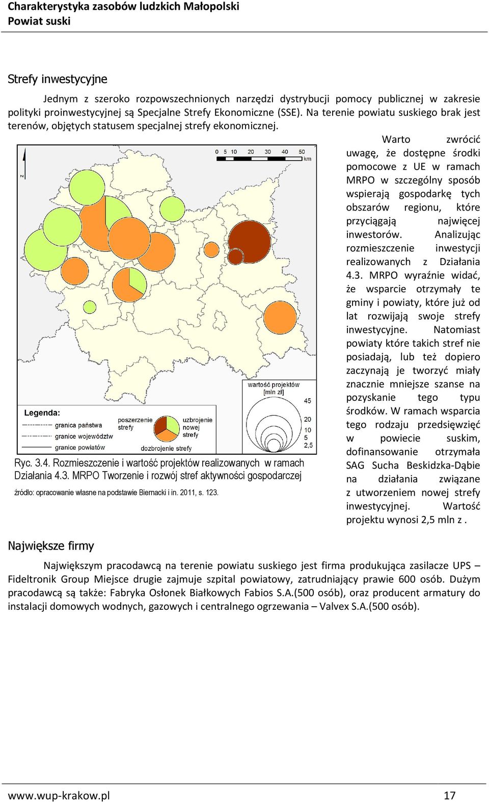 Warto zwrócić uwagę, że dostępne środki pomocowe z UE w ramach MRPO w szczególny sposób wspierają gospodarkę tych obszarów regionu, które przyciągają najwięcej inwestorów.