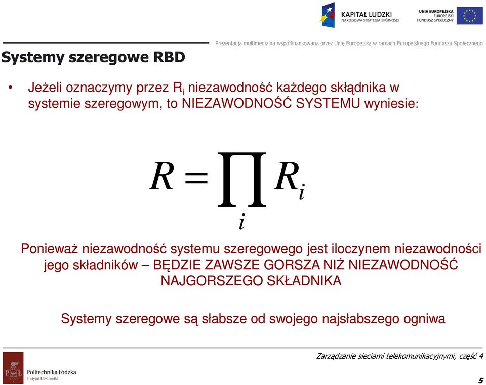 systemu szeregowego jest iloczynem niezawodności jego składników BĘDZIE ZAWSZE GOSZA