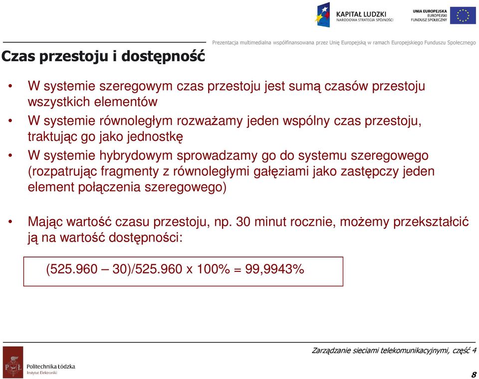 systemu szeregowego (rozpatrując fragmenty z równoległymi gałęziami jako zastępczy jeden element połączenia szeregowego Mając