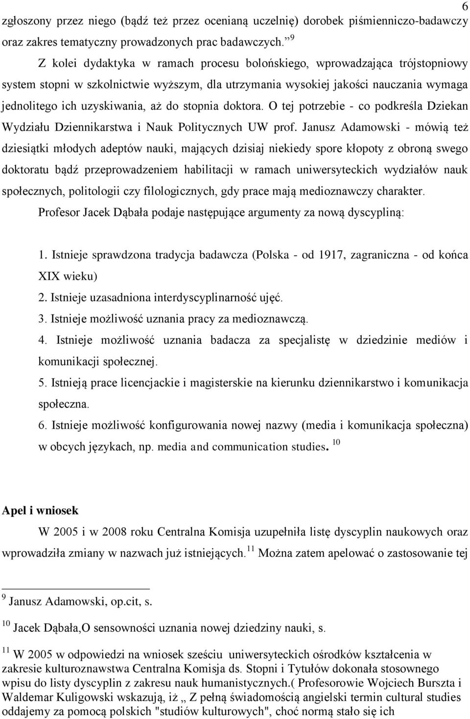 stopnia doktora. O tej potrzebie - co podkreśla Dziekan Wydziału Dziennikarstwa i Nauk Politycznych UW prof.