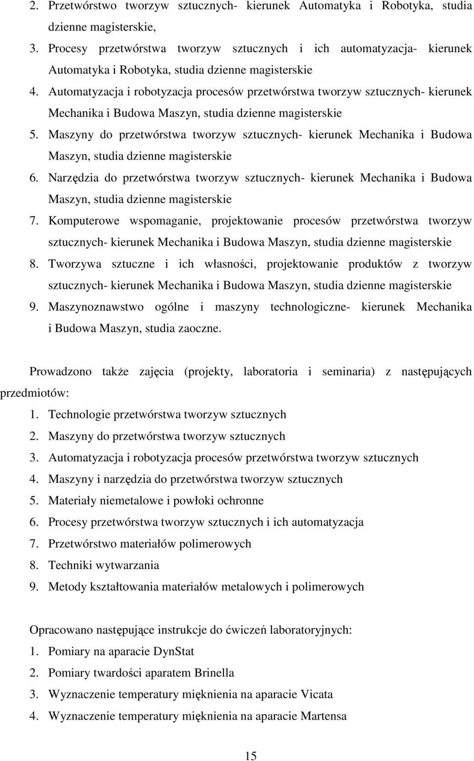 Automatyzacja i robotyzacja procesów przetwórstwa tworzyw sztucznych- kierunek Mechanika i Budowa Maszyn, studia dzienne magisterskie 5.