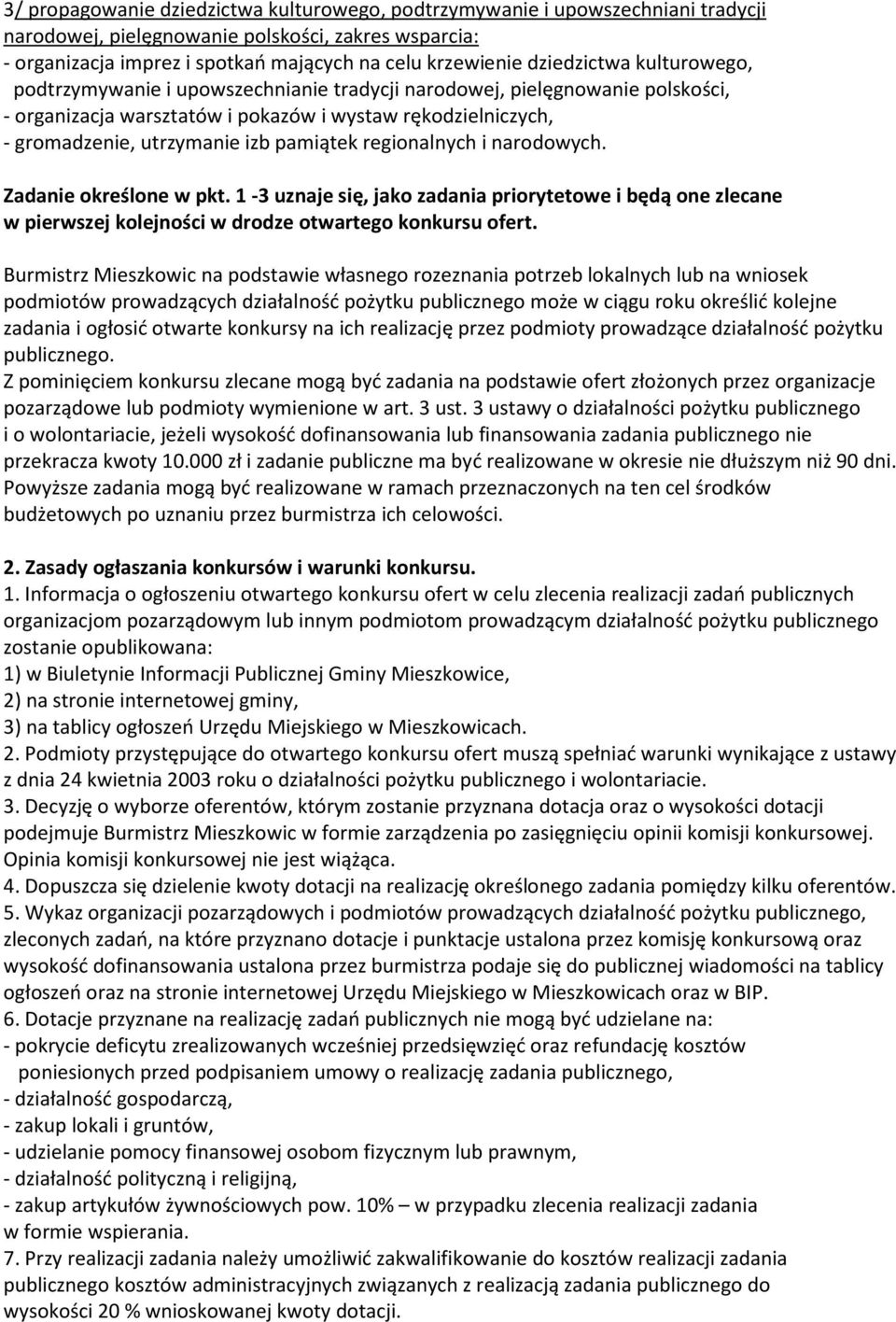 pamiątek regionalnych i narodowych. Zadanie określone w pkt. 1-3 uznaje się, jako zadania priorytetowe i będą one zlecane w pierwszej kolejności w drodze otwartego konkursu ofert.