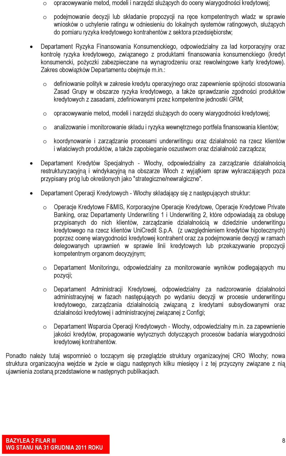 za ład korporacyjny oraz kontrolę ryzyka kredytowego, związanego z produktami finansowania konsumenckiego (kredyt konsumencki, pożyczki zabezpieczane na wynagrodzeniu oraz rewolwingowe karty