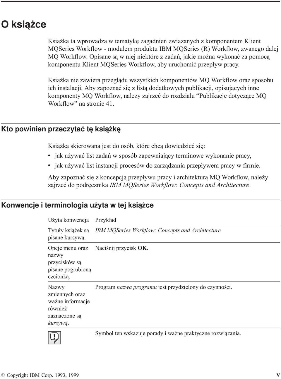 Książka nie zawiera przeglądu wszystkich komponentów MQ Workflow oraz sposobu ich instalacji.