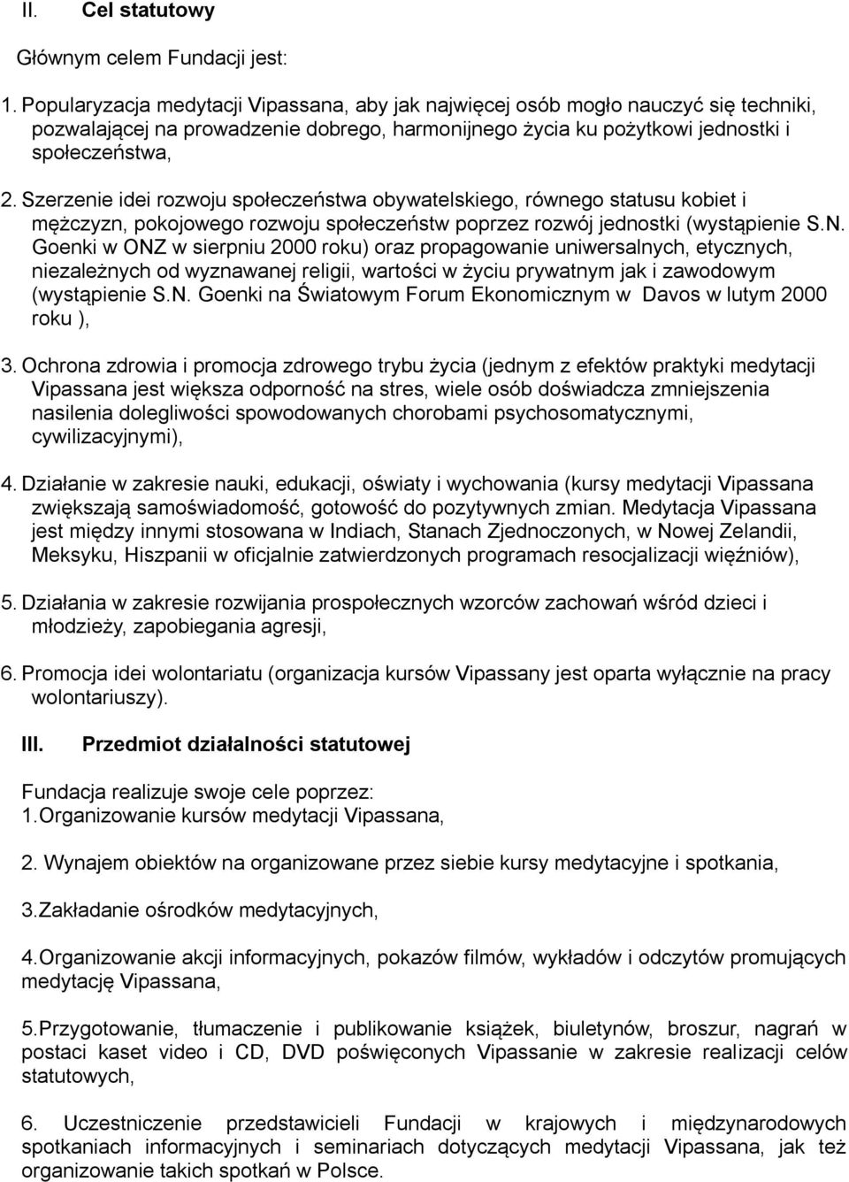 Szerzenie idei rozwoju społeczeństwa obywatelskiego, równego statusu kobiet i mężczyzn, pokojowego rozwoju społeczeństw poprzez rozwój jednostki (wystąpienie S.N.