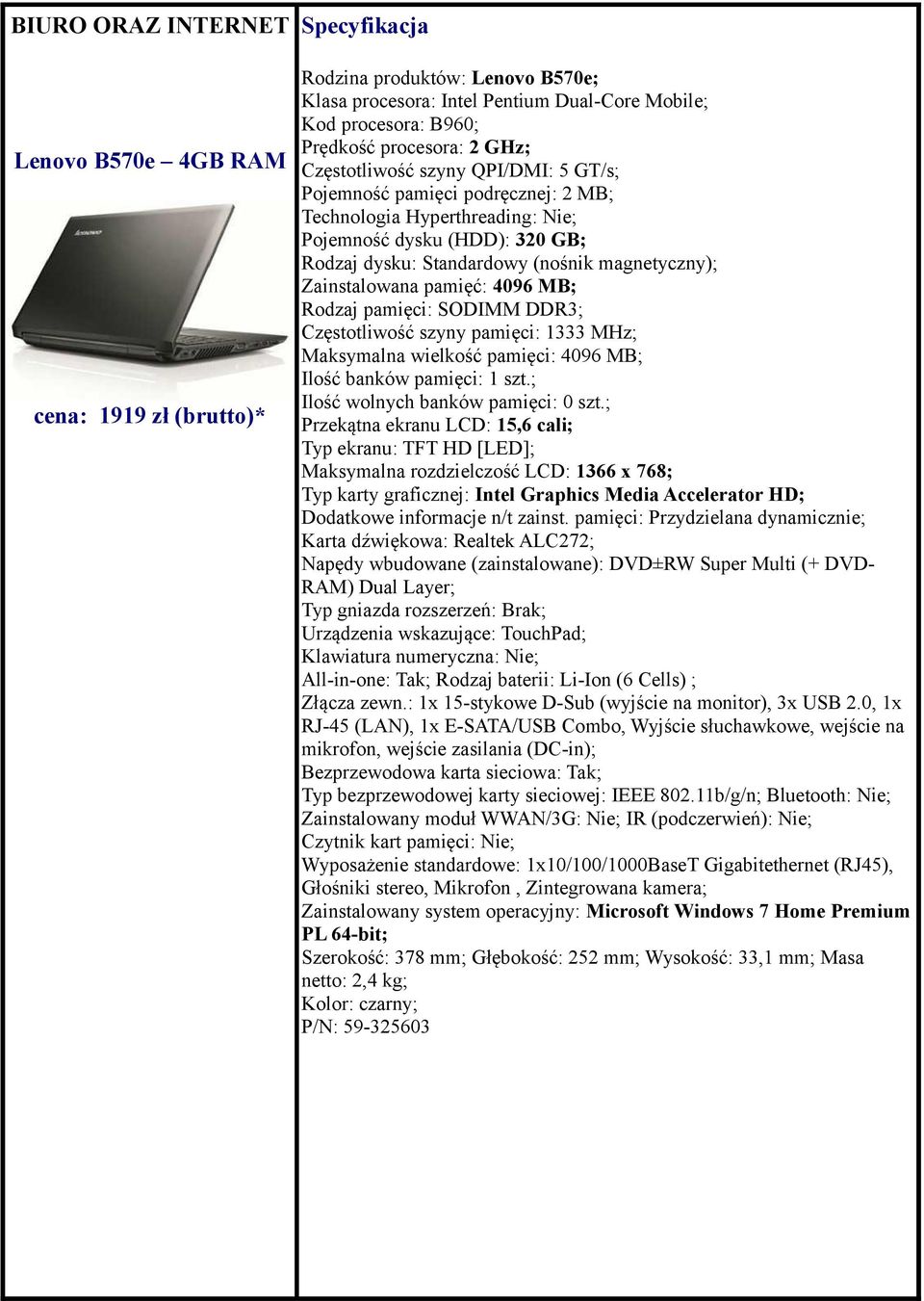 ; Karta dźwiękowa: Realtek ALC272; Klawiatura numeryczna: Nie; Złącza zewn.: 1x 15-stykowe D-Sub (wyjście na monitor), 3x USB 2.