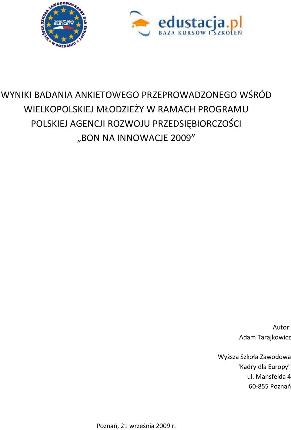 PRZEDSIĘBIORCZOŚCI BON NA INNOWACJE 2009 Autor: Adam Tarajkowicz