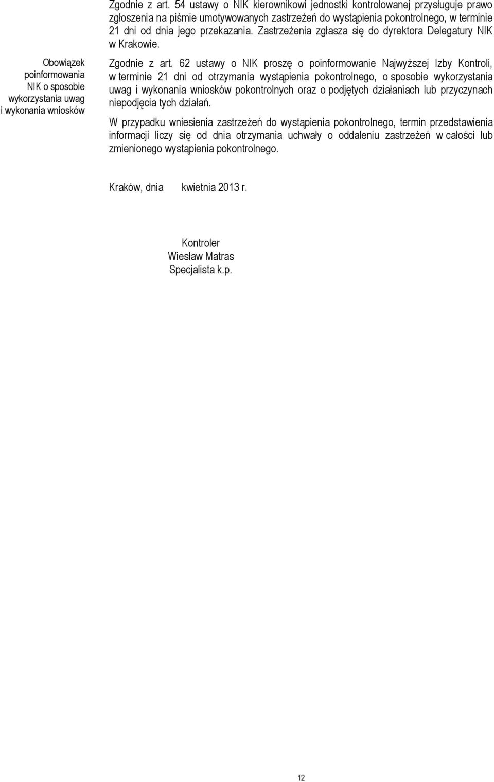 Zastrzeżenia zgłasza się do dyrektora Delegatury NIK w Krakowie. Zgodnie z art.