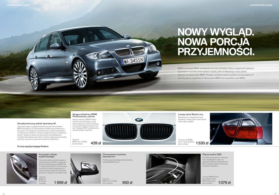Postaw na jakość godną zaufania: proponujemy Ci szeroką gamę oryginalnych akcesoriów BMW do wszystkich serii BMW. Aerodynamiczny pakiet sportowy M.