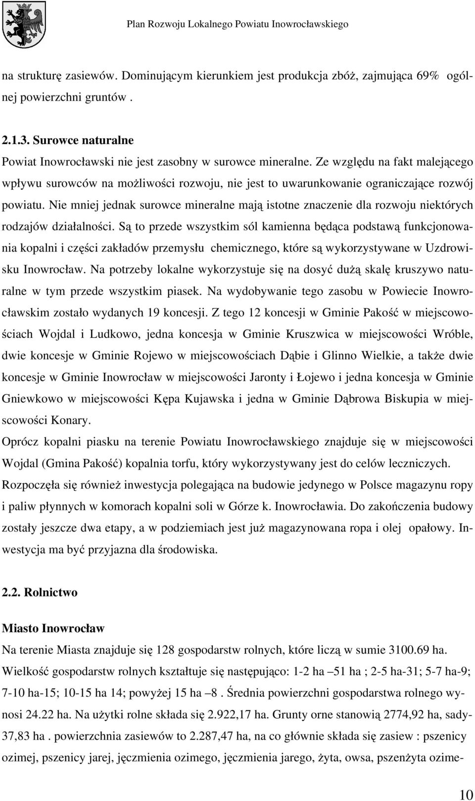 Nie mniej jednak surowce mineralne mają istotne znaczenie dla rozwoju niektórych rodzajów działalności.