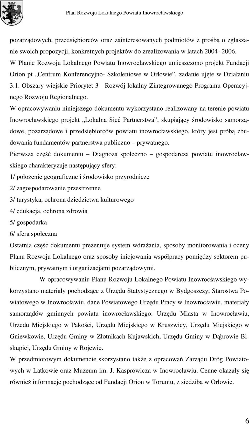 Obszary wiejskie Priorytet 3 Rozwój lokalny Zintegrowanego Programu Operacyjnego Rozwoju Regionalnego.