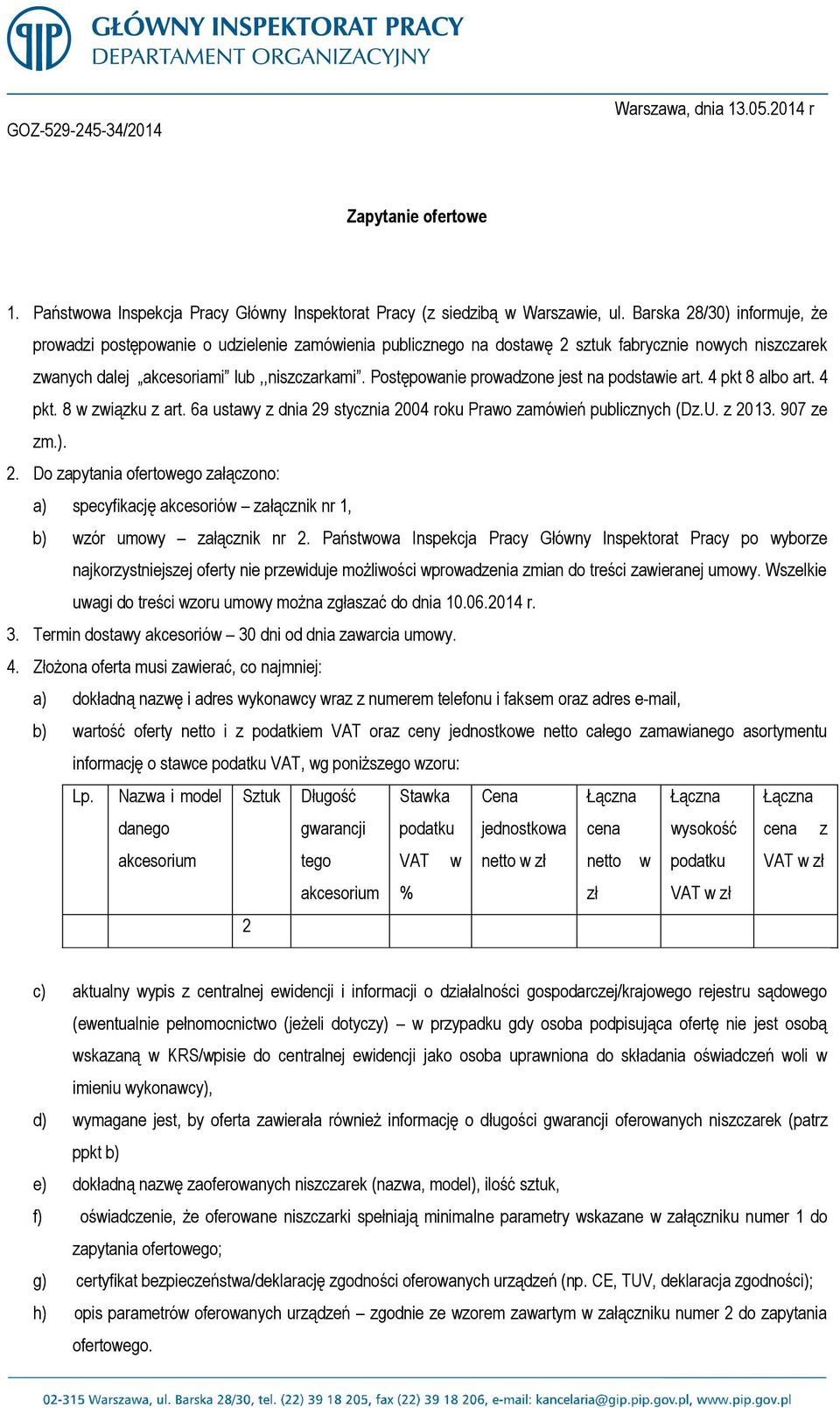 Postępowanie prowadzone jest na podstawie art. 4 pkt 8 albo art. 4 pkt. 8 w związku z art. 6a ustawy z dnia 29