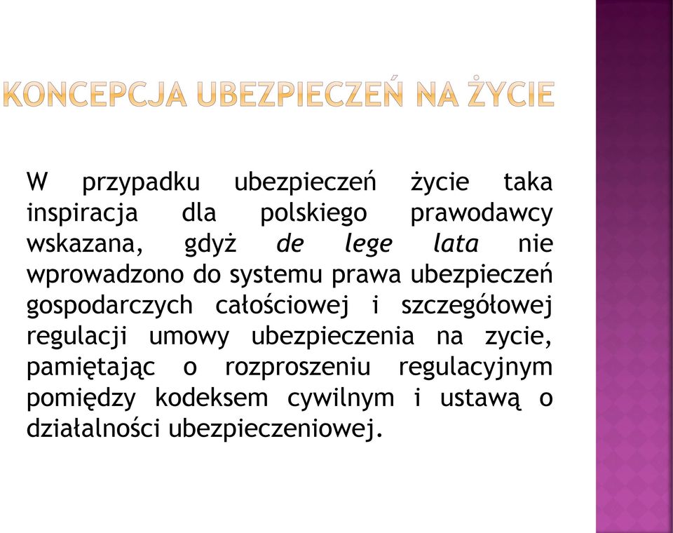 całościowej i szczegółowej regulacji umowy ubezpieczenia na zycie, pamiętając o