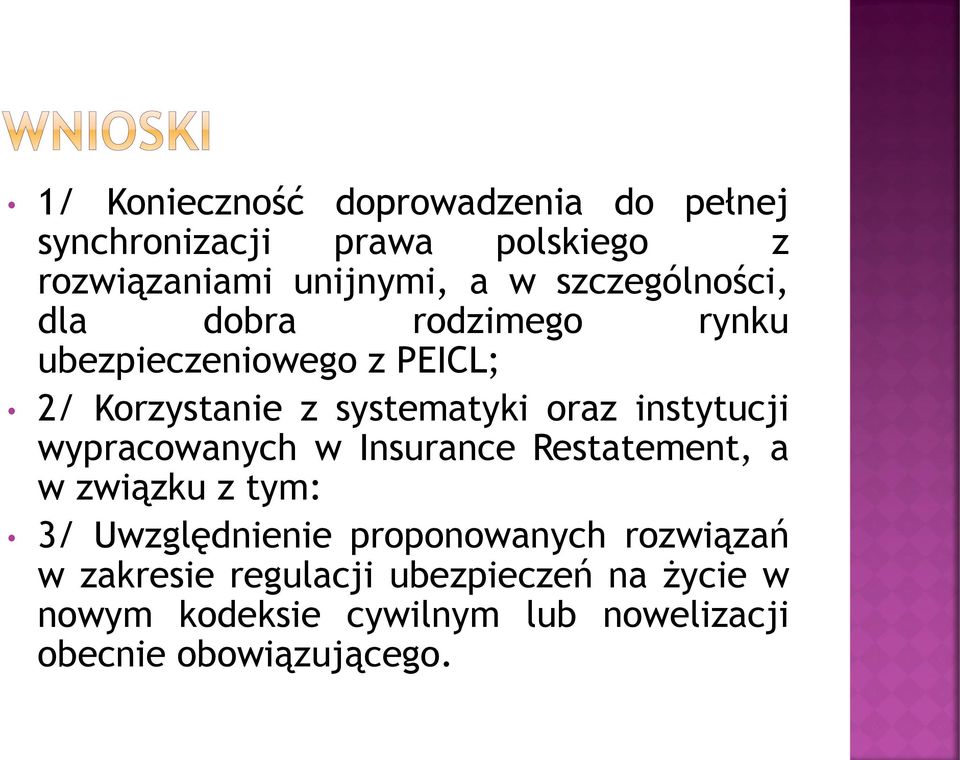 instytucji wypracowanych w Insurance Restatement, a w związku z tym: 3/ Uwzględnienie proponowanych