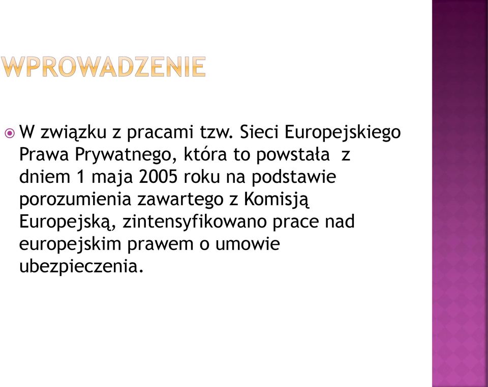 dniem 1 maja 2005 roku na podstawie porozumienia zawartego