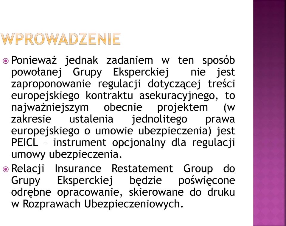 europejskiego o umowie ubezpieczenia) jest PEICL instrument opcjonalny dla regulacji umowy ubezpieczenia.