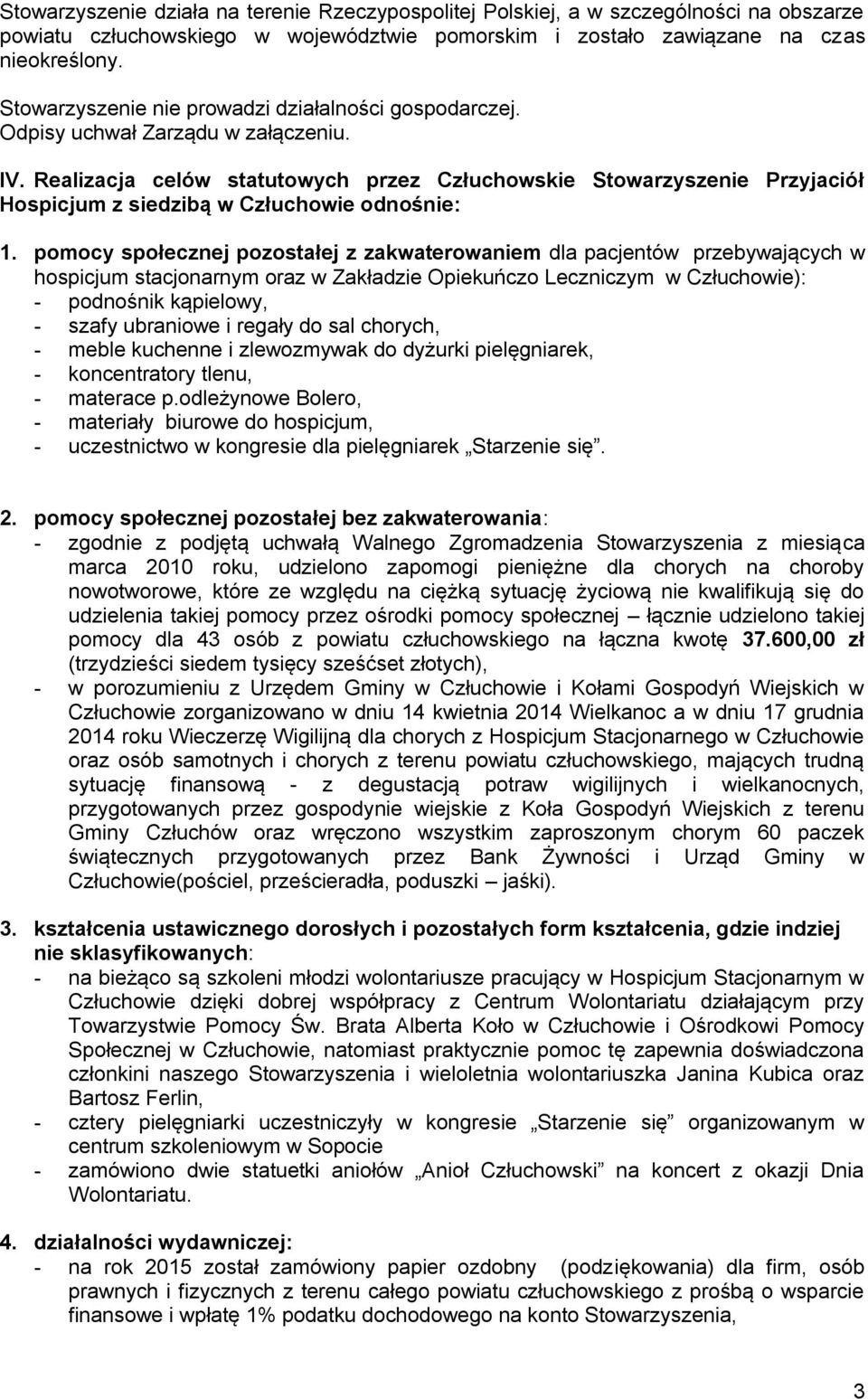 Realizacja celów statutowych przez Człuchowskie Stowarzyszenie Przyjaciół Hospicjum z siedzibą w Człuchowie odnośnie: 1.