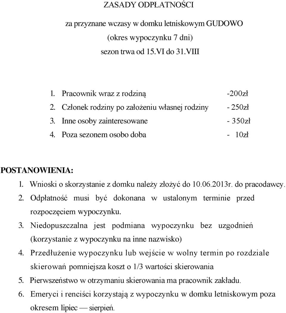 2013r. do pracodawcy. 2. Odpłatność musi być dokonana w ustalonym terminie przed rozpoczęciem wypoczynku. 3.