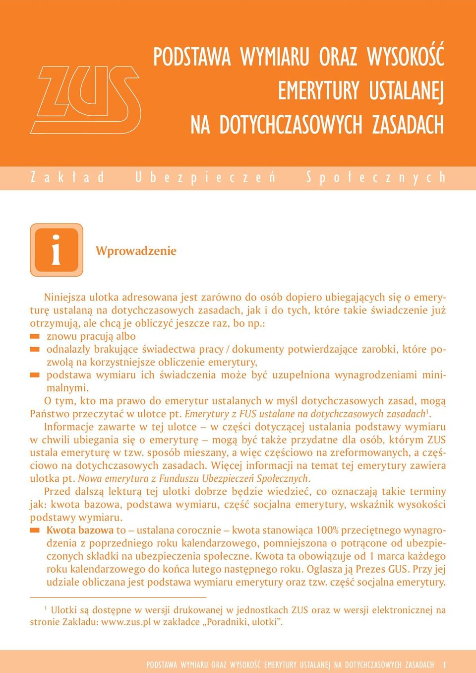 : znowu pracują albo odnalazły brakujące śwadectwa pracy / dokumenty potwerdzające zarobk, które pozwolą na korzystnejsze oblczene emerytury, podstawa wymaru ch śwadczena może być uzupełnona