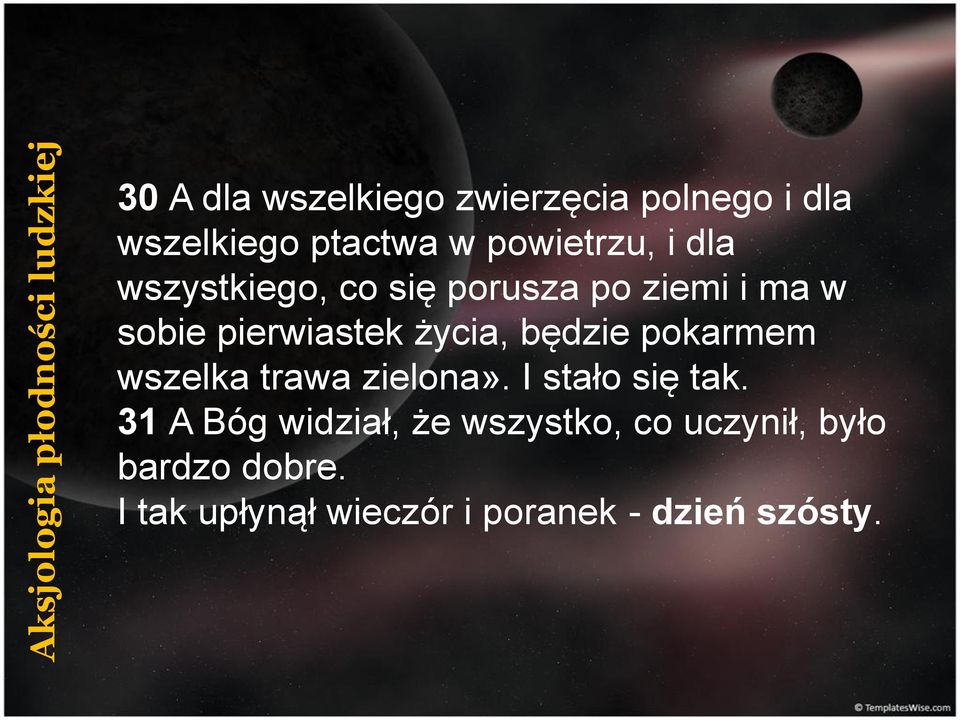 pierwiastek życia, będzie pokarmem wszelka trawa zielona». I stało się tak.