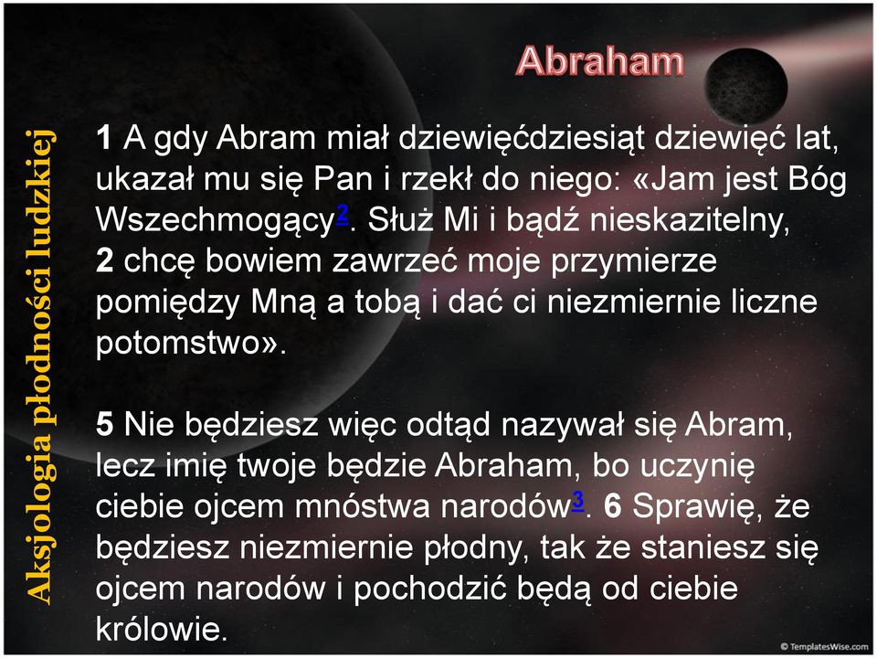 Służ Mi i bądź nieskazitelny, 2 chcę bowiem zawrzeć moje przymierze pomiędzy Mną a tobą i dać ci niezmiernie liczne potomstwo».