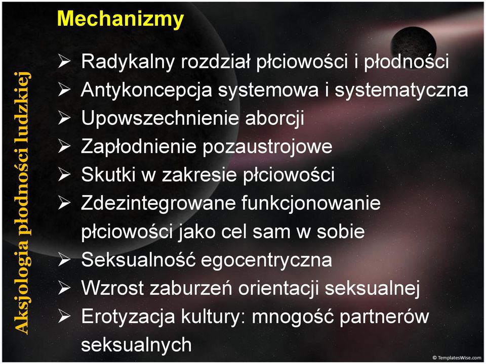 Skutki w zakresie płciowości Zdezintegrowane funkcjonowanie płciowości jako cel sam w sobie