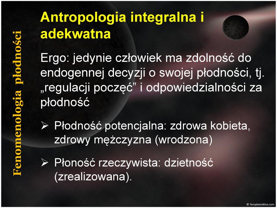regulacji poczęć i odpowiedzialności za płodność Płodność potencjalna: