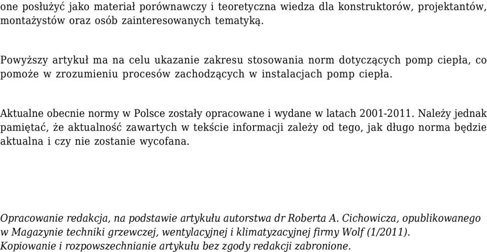 Aktualne obecnie normy w Polsce zostały opracowane i wydane w latach 2001-2011.