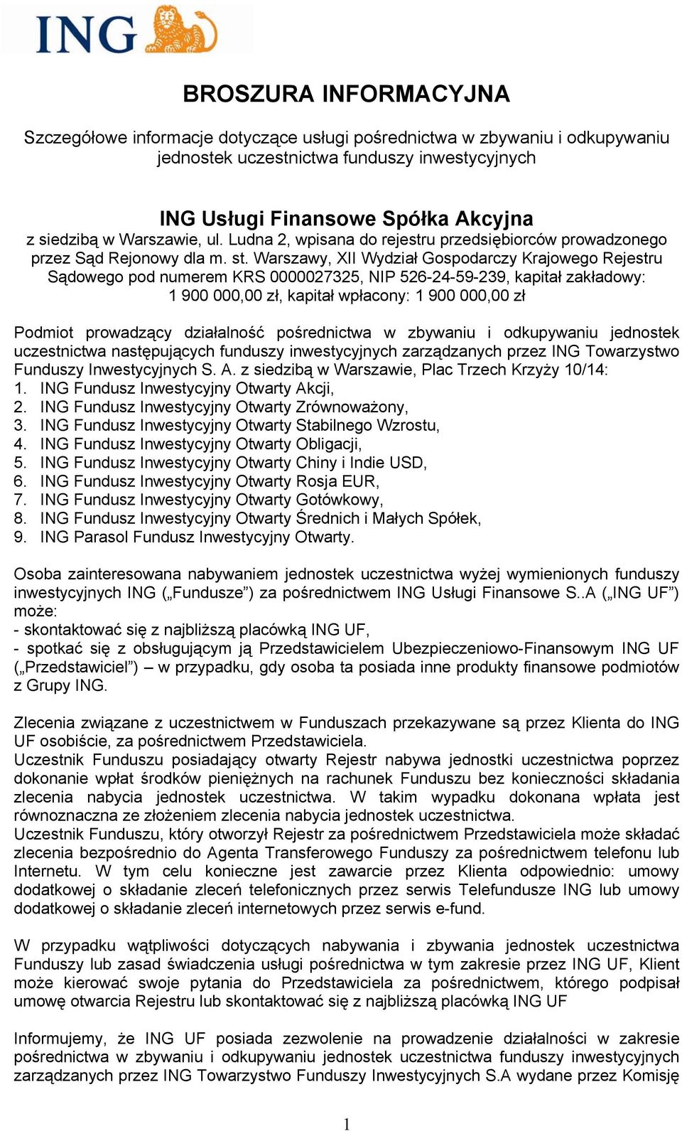 Warszawy, XII Wydział Gospodarczy Krajowego Rejestru Sądowego pod numerem KRS 0000027325, NIP 526-24-59-239, kapitał zakładowy: 1 900 000,00 zł, kapitał wpłacony: 1 900 000,00 zł Podmiot prowadzący