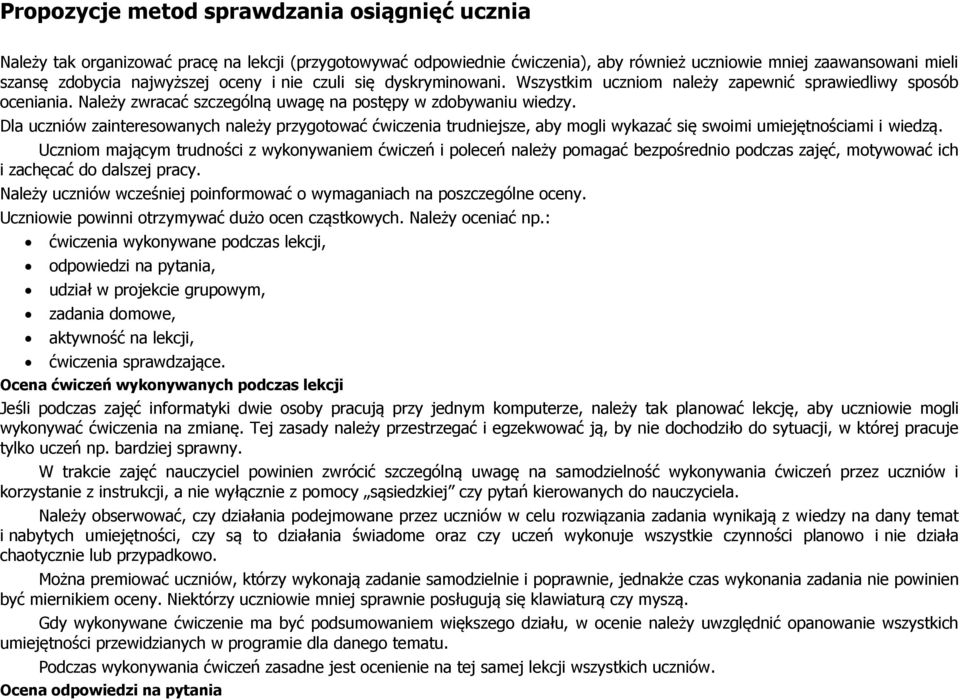 Dla uczniów zainteresowanych należy przygotować ćwiczenia trudniejsze, aby mogli wykazać się swoimi umiejętnościami i wiedzą.