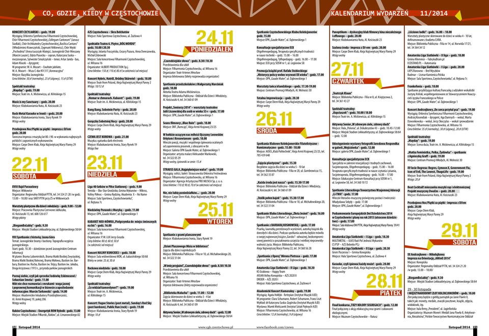 Krawczyński, Zygmunt Nitkiewicz), Chór Męski Pochodnia (Anna Łuszczyk-Mateja), Jasnogórski Chór Mieszany (Marcin Lauzer), Edyta Piasecka sopran, Katarzyna Suska mezzosopran, Sylwester Smulczyński