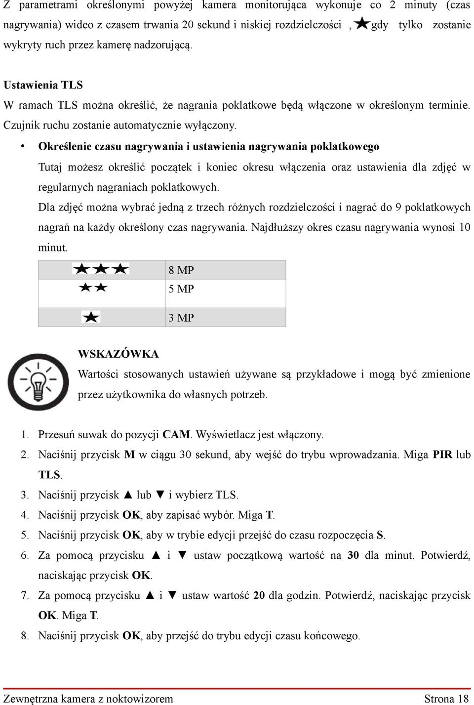 Określenie czasu nagrywania i ustawienia nagrywania poklatkowego Tutaj możesz określić początek i koniec okresu włączenia oraz ustawienia dla zdjęć w regularnych nagraniach poklatkowych.