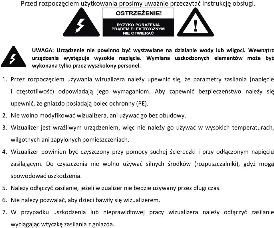 Wymiana uszkodzonych elementów może byd wykonana tylko przez wyszkolony personel. 1.