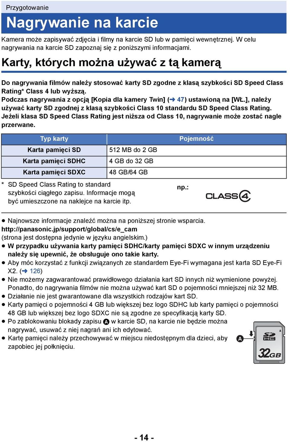 Podczas nagrywania z opcją [Kopia dla kamery Twin] (l 47) ustawioną na [WŁ.], należy używać karty SD zgodnej z klasą szybkości Class 10 standardu SD Speed Class Rating.