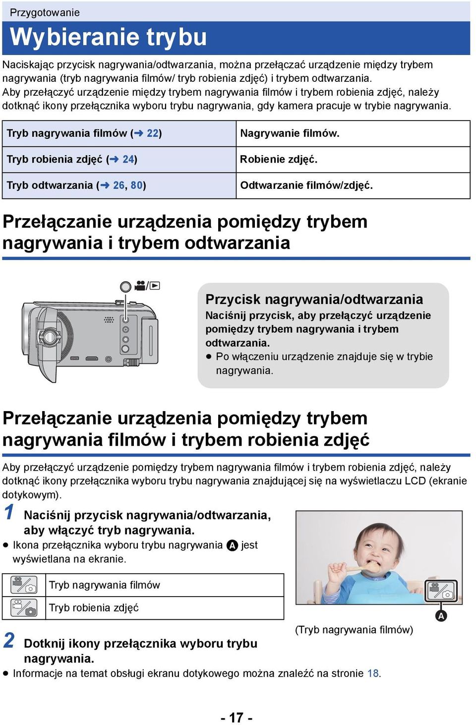 Tryb nagrywania filmów (l 22) Tryb robienia zdjęć (l 24) Tryb odtwarzania (l 26, 80) Nagrywanie filmów. Robienie zdjęć. Odtwarzanie filmów/zdjęć.