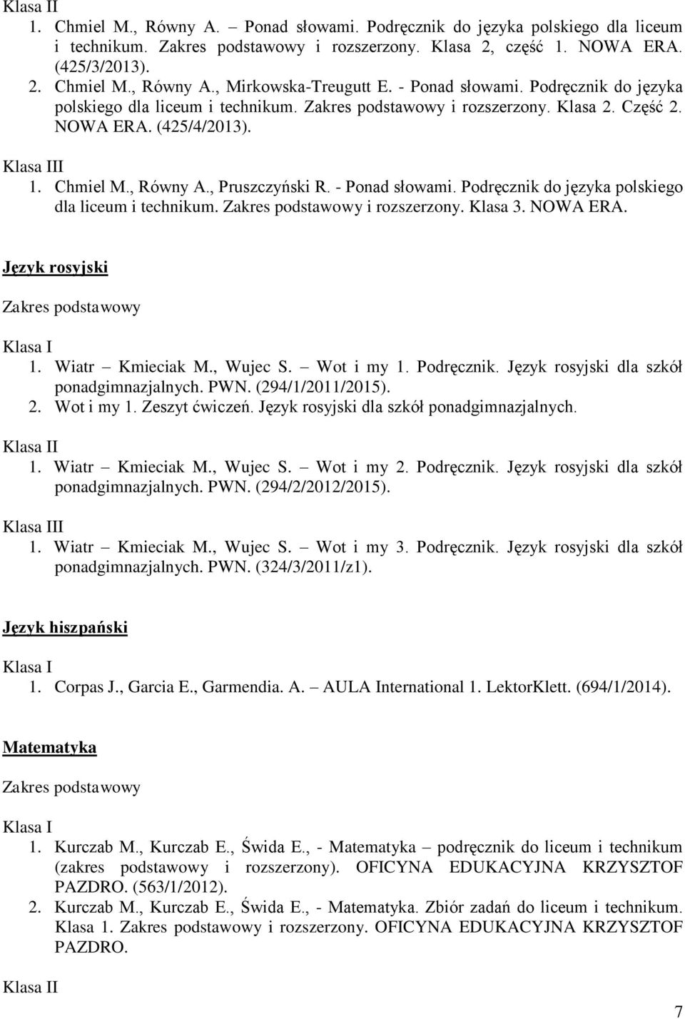 Podręcznik do języka polskiego dla liceum i technikum. i rozszerzony. Klasa 3. NOWA ERA. Język rosyjski 1. Wiatr Kmieciak M., Wujec S. Wot i my 1. Podręcznik.