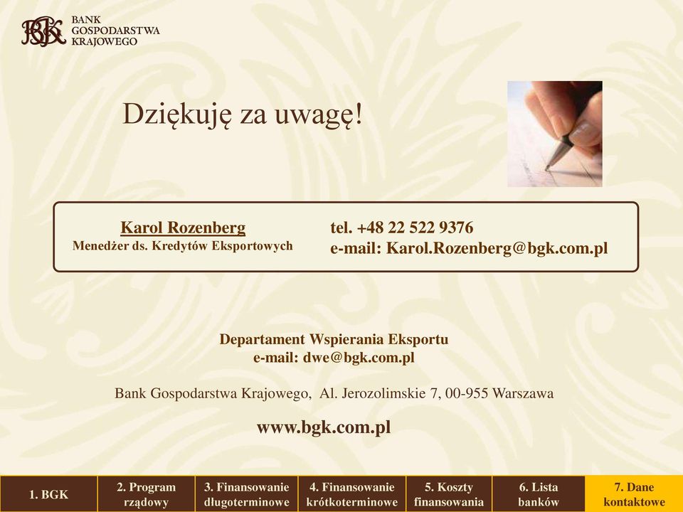 pl Departament Wspierania Eksportu e-mail: dwe@bgk.com.