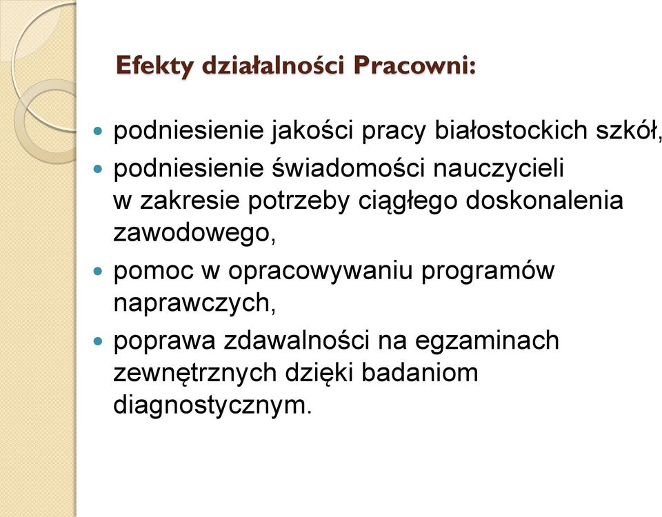 doskonalenia zawodowego, pomoc w opracowywaniu programów naprawczych,